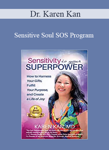 Purchuse Dr. Karen Kan - Sensitive Soul SOS Program course at here with price $147 $42.