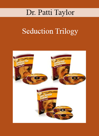 Purchuse Dr. Patti Taylor - Seduction Trilogy course at here with price $147 $35.