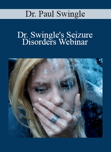 Purchuse Dr. Paul Swingle - Dr. Swingle's Seizure Disorders Webinar course at here with price $30 $11.