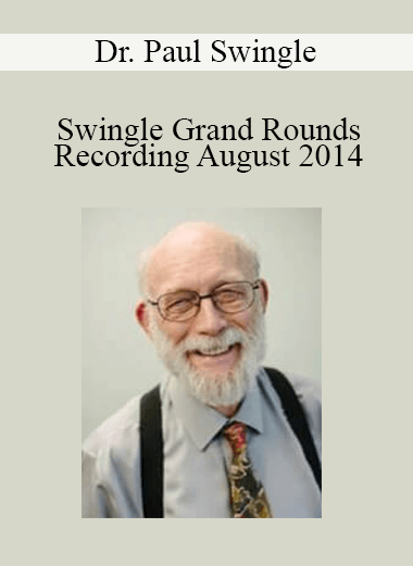 Purchuse Dr. Paul Swingle - Swingle Grand Rounds Recording August 2014 course at here with price $30 $11.