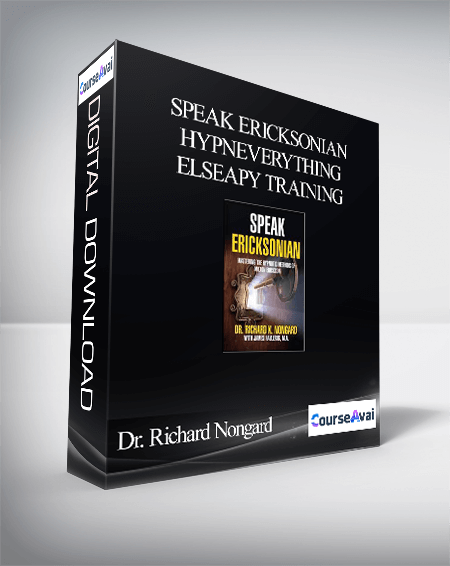 Purchuse Dr. Richard Nongard - Speak Ericksonian HypnEverything Elseapy Training course at here with price $77 $19.