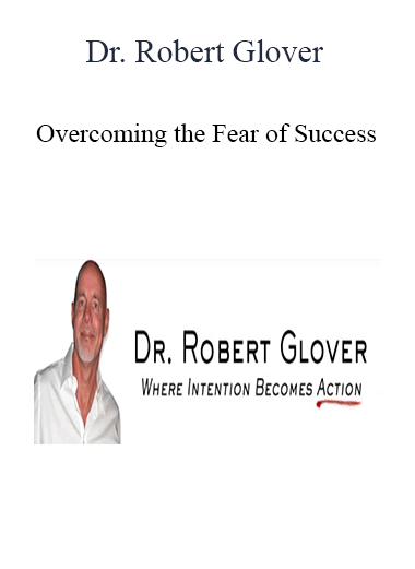 Purchuse Dr. Robert Glover - Overcoming the Fear of Success course at here with price $42 $16.