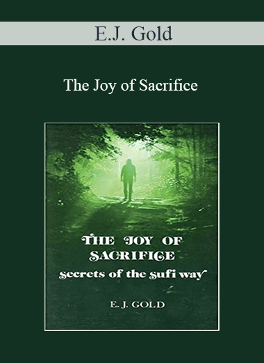 Purchuse E.J. Gold - The Joy of Sacrifice course at here with price $35 $33.