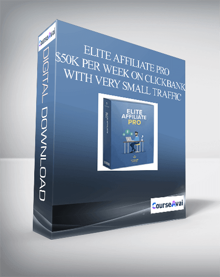 Purchuse ELITE AFFILIATE PRO – $50K PER WEEK ON CLICKBANK WITH VERY SMALL TRAFFIC course at here with price $997 $37.