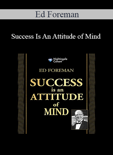 Purchuse Ed Foreman - Success Is An Attitude of Mind course at here with price $34.97 $13.