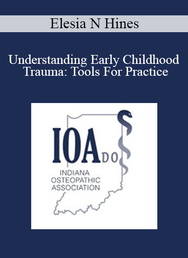 Purchuse Elesia N Hines - Understanding Early Childhood Trauma: Tools For Practice course at here with price $40 $10.
