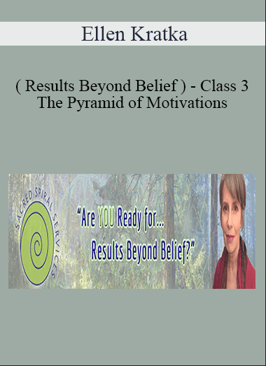 Purchuse Ellen Kratka ( Results Beyond Belief ) - Class 3 - The Pyramid of Motivations course at here with price $33 $12.