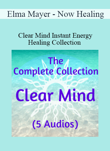 Purchuse Elma Mayer - Now Healing - Clear Mind Instant Energy Healing Collection course at here with price $197 $47.