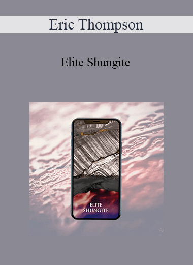 Purchuse Eric Thompson - Elite Shungite course at here with price $27 $10.