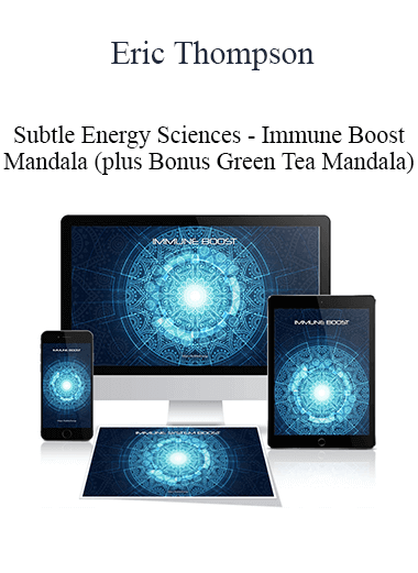 Purchuse Eric Thompson - Subtle Energy Sciences - Immune Boost Mandala (plus Bonus Green Tea Mandala) course at here with price $27 $10.