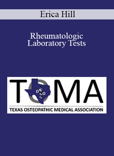 Purchuse Erica Hill - Rheumatologic Laboratory Tests course at here with price $40 $10.