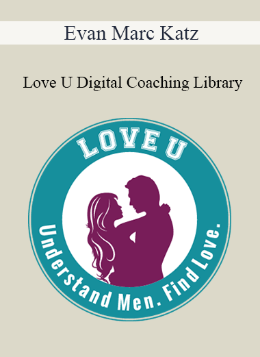 Purchuse Evan Marc Katz - Love U Digital Coaching Library course at here with price $499 $118.