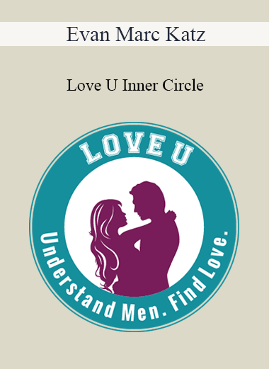 Purchuse Evan Marc Katz - Love U Inner Circle course at here with price $2000 $380.