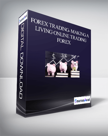 Purchuse Forex Trading- Making A Living Online Trading Forex course at here with price $199 $40.