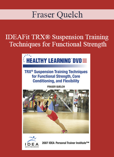 Purchuse Fraser Quelch - IDEAFit TRX® Suspension Training Techniques for Functional Strength