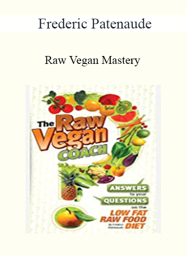 Purchuse Frederic Patenaude - Raw Vegan Mastery course at here with price $87 $25.