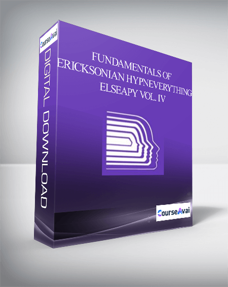 Purchuse Fundamentals of Ericksonian HypnEverything Elseapy Vol. IV course at here with price $199 $40.