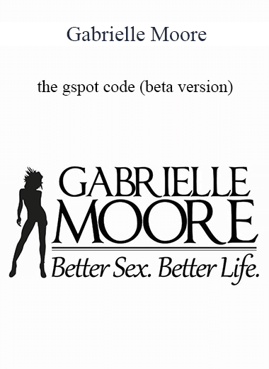 Purchuse Gabrielle Moore - the gspot code (beta version) course at here with price $27 $10.