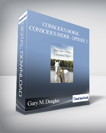 Purchuse Gary M. Douglas - Conscious Horse. Conscious Rider - Episode 2 course at here with price $35 $13.