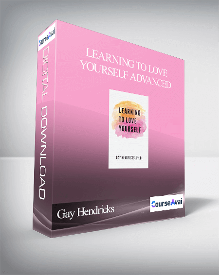 Purchuse Gay Hendricks - Learning To Love Yourself Advanced course at here with price $24 $23.
