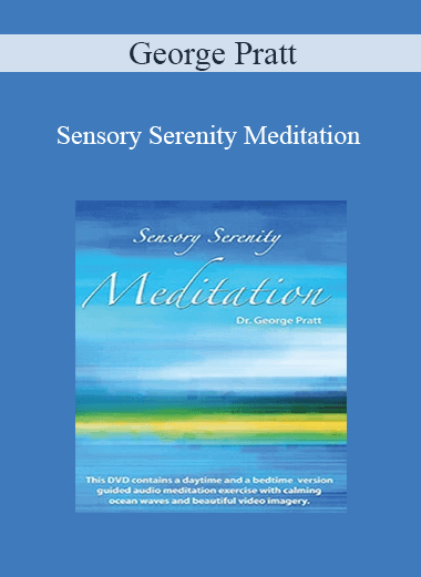 Purchuse George Pratt – Sensory Serenity Meditation course at here with price $49.95 $18.