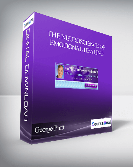 Purchuse George Pratt – The Neuroscience of Emotional Healing course at here with price $92 $87.