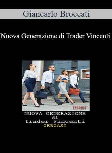Purchuse Giancarlo Broccati - Nuova Generazione di Trader Vincenti course at here with price $997 $51.