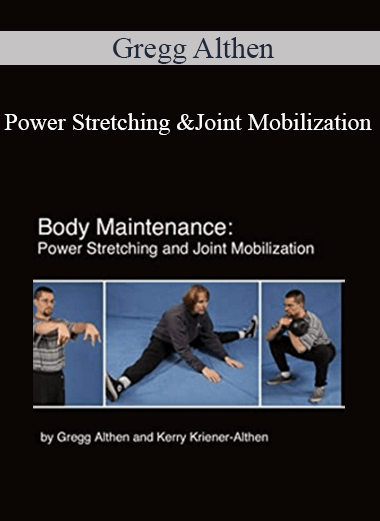 Purchuse Gregg Althen - Power Stretching and Joint Mobilization course at here with price $25 $10.