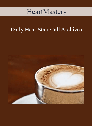 Purchuse HeartMastery - Daily HeartStart Call Archives course at here with price $97 $35.