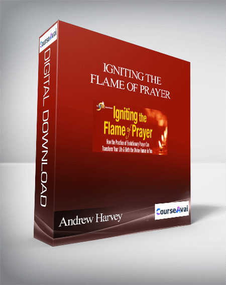 Purchuse Igniting the Flame of Prayer With Andrew Harvey course at here with price $497 $76.