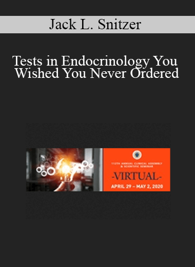 Purchuse Jack L. Snitzer - Tests in Endocrinology You Wished You Never Ordered course at here with price $40 $10.