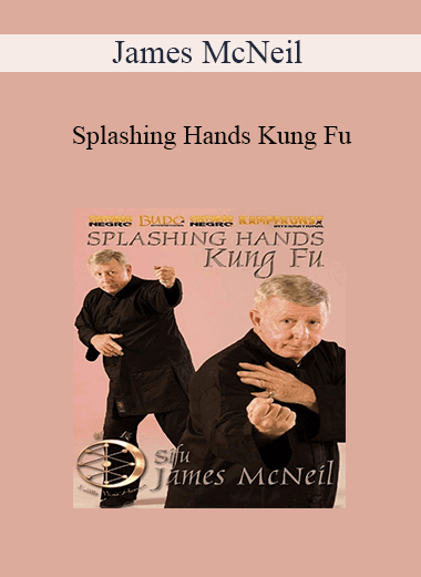 Purchuse James McNeil - Splashing Hands Kung Fu course at here with price $279 $66.