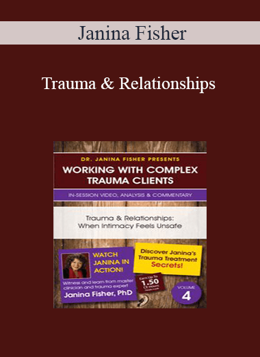 Purchuse Janina Fisher - Trauma & Relationships: When Intimacy Feels Unsafe course at here with price $59.99 $13.