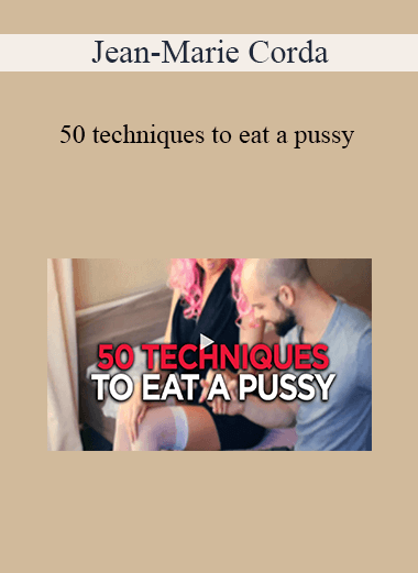Purchuse Jean-Marie Corda - 50 techniques to eat a pussy course at here with price $99.95 $28.