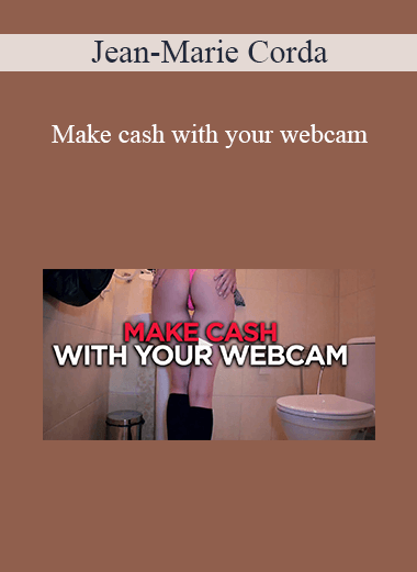 Purchuse Jean-Marie Corda - Make cash with your webcam course at here with price $99.95 $28.