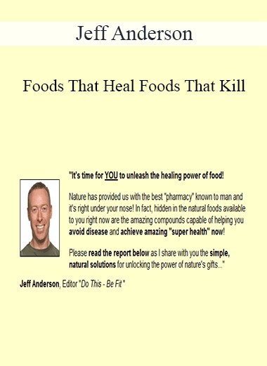 Purchuse Jeff Anderson - Foods That Heal Foods That Kill course at here with price $39.95 $15.