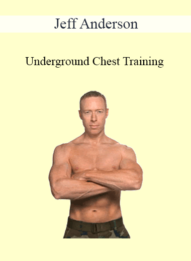 Purchuse Jeff Anderson - Underground Chest Training course at here with price $27 $10.