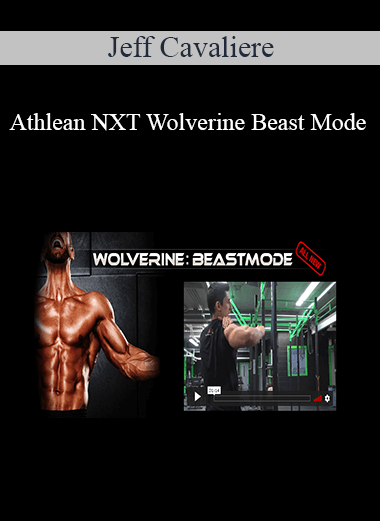 Purchuse Jeff Cavaliere - Athlean NXT Wolverine Beast Mode course at here with price $49.99 $19.