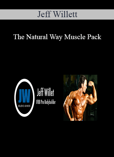Purchuse Jeff Willett - The Natural Way Muscle Pack course at here with price $80 $23.