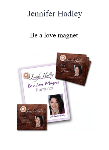 Purchuse Jennifer Hadley - Be a love magnet course at here with price $97 $28.