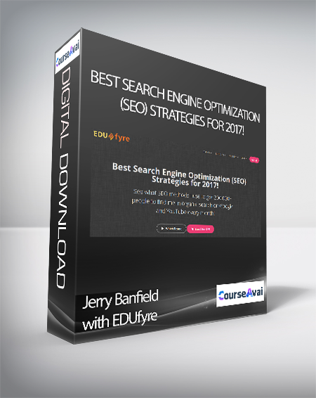 Purchuse Jerry Banfield with EDUfyre - Best Search Engine Optimization (SEO) Strategies for 2017! course at here with price $99 $35.