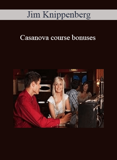 Purchuse Jim Knippenberg - Casanova course bonuses course at here with price $397 $75.