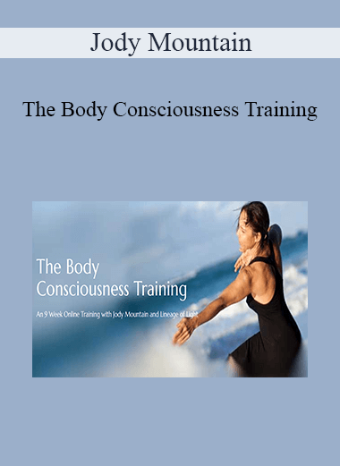 Purchuse Jody Mountain - The Body Consciousness Training course at here with price $99 $28.