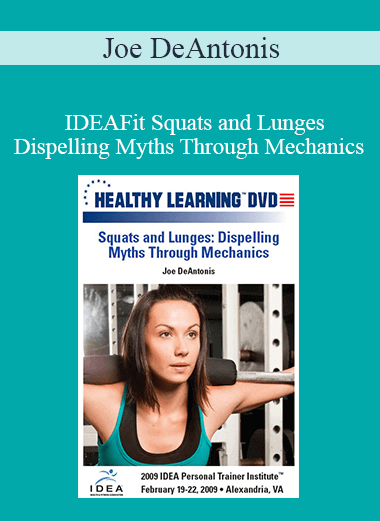 Purchuse Joe DeAntonis - IDEAFit Squats and Lunges: Dispelling Myths Through Mechanics course at here with price $27.5 $10.