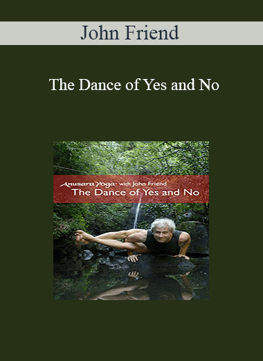 Purchuse John Friend - The Dance of Yes and No course at here with price $20 $10.