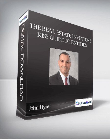 Purchuse John Hyre - The Real Estate Investors KISS Guide To Entities course at here with price $299 $49.