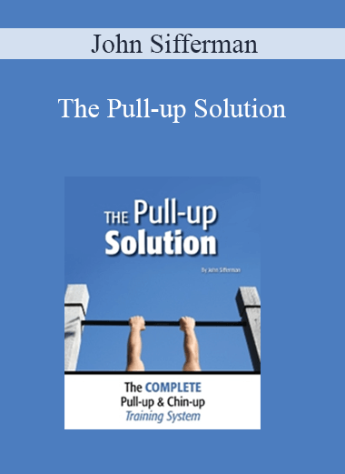 Purchuse John Sifferman - The Pull-up Solution course at here with price $47 $18.