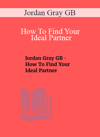 Purchuse Jordan Gray GB - How To Find Your Ideal Partner course at here with price $37 $14.