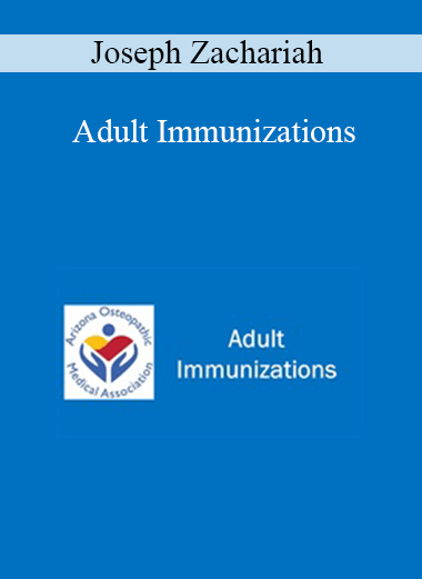 Purchuse Joseph Zachariah - Adult Immunizations course at here with price $30 $9.