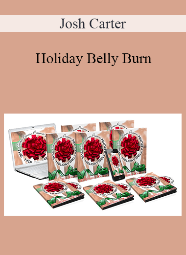 Purchuse Josh Carter - Holiday Belly Burn course at here with price $77 $22.